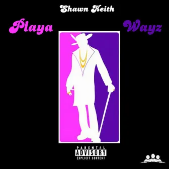 Playa Wayz by Shawn Keith