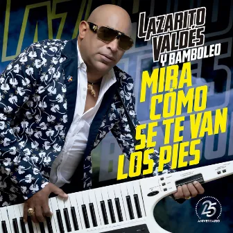 Mira Como Se Te Van los Pies by Lazarito Valdés y Bamboleo