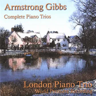 Armstrong Gibbs - Complete Piano Trios by London Piano Trio