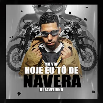 Hoje Eu Tô de Navera by Mc Vrp