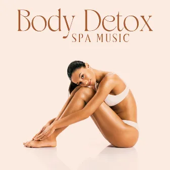 Body Detox Spa Music: Relaxing Delightful Treatment by Beautiful Spa Collection