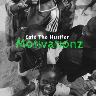 Motivationz by Café The Hustler