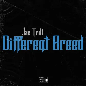 Different Breed by Jae Trill