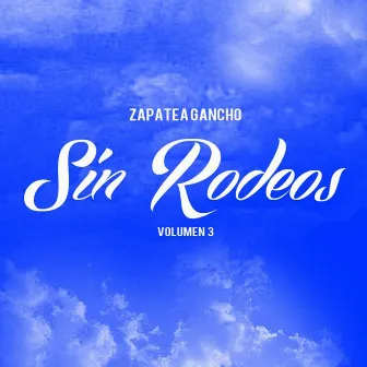 Sin Rodeos Volumen 3 by Zapatea Gancho