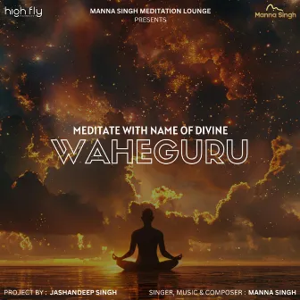 Meditate With Name Of Divine (Waheguru Simran) by Manna Singh