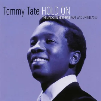 Hold On - The Jackson Sessions - Rare And Unreleased by Tommy Tate