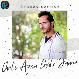 Chale Aana Chale Jaana by Raghav Sachar