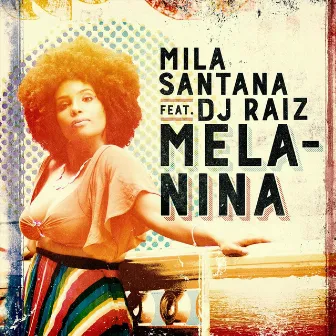 Melanina (feat. DJ Raiz) by Mila Santana