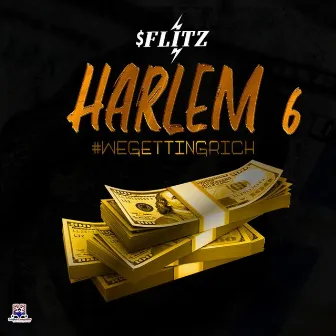 We Getting Rich by Harlem 6