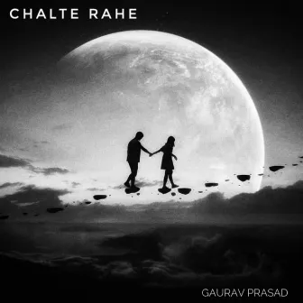 Chalte Rahe by Gaurav Prasad