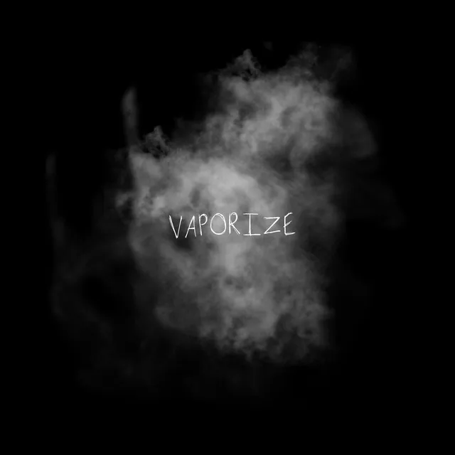 Vaporize