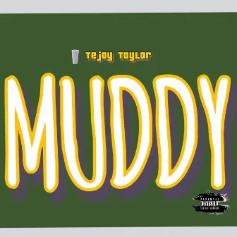 Muddy by Tejay Taylor