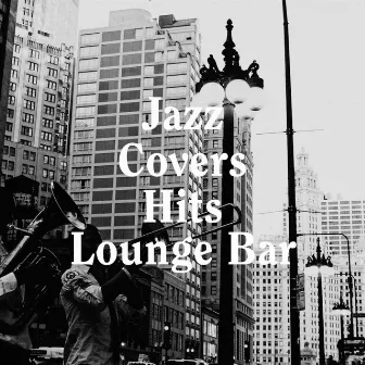 Jazz Covers Hits Lounge Bar by Chillout Jazz