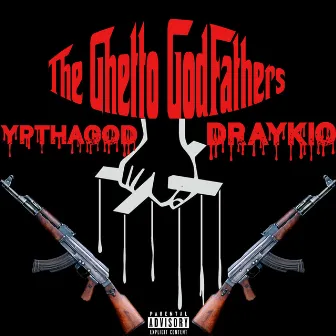 The Ghetto Godfathers by YpThaGod