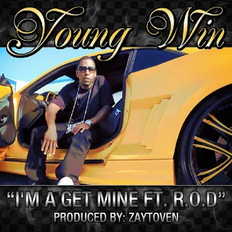 I'm A Get Mine by Young Win