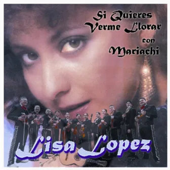 Si Quieres Verme Llorar con Mariachi by Lisa Lopez