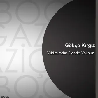 Yıldızımdın Sende Yoksun by Gökçe Kırgız