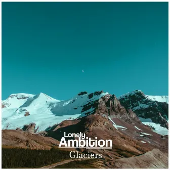 Glaciers by Lonely Ambition