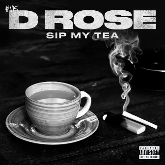 Sip My Tea by N15 D Rose