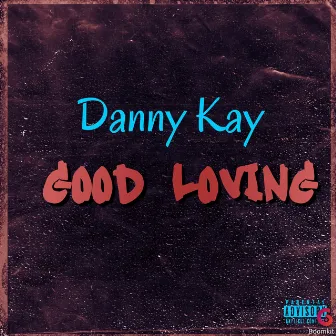 Good Loving by Danny Kay