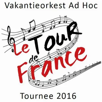 Le Tour de France (Tournee 2016) by Vakantieorkest Ad Hoc