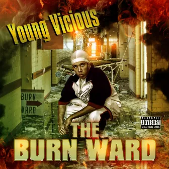 The Burn Ward by Young Vicious