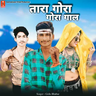 Tara Gora Gora Gaal by Golu Bhabar