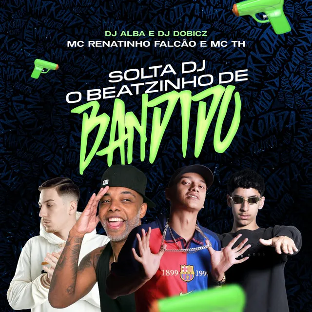 Solta Dj o Beatzinho de Bandido