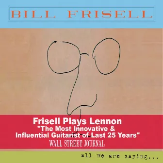 All We Are Saying... by Bill Frisell