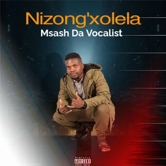 Nizong'xolela by Msash Da Vocalist