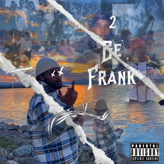 2 Be Frank by Franco Dollas