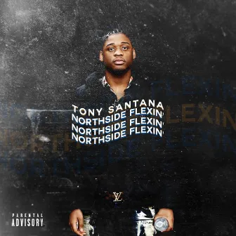 Northside Flexin' by Tony Santana