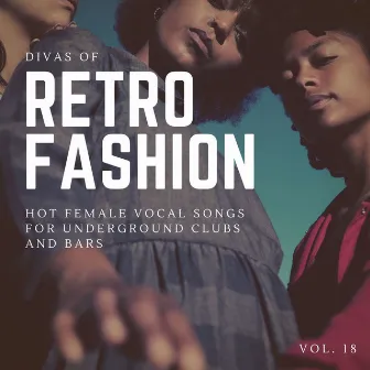 Divas Of Retro Fashion - Hot Female Vocal Songs For Underground Clubs And Bars, Vol. 18 by Milena