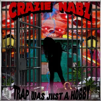 Trap was just a hobby by Crazie Nabz