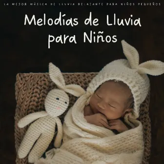 Melodías De Lluvia Para Niños: La Mejor Música De Lluvia Relajante Para Niños Pequeños by Música Cristiana Para Niños