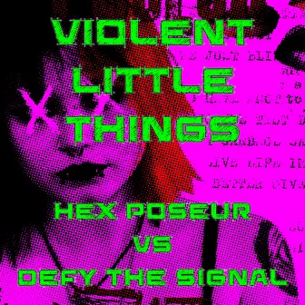 Violent Little Things by Defy The Signal