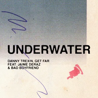 Underwater (feat. Jaime Deraz & Bad Boyfriend) by Danny Trexin