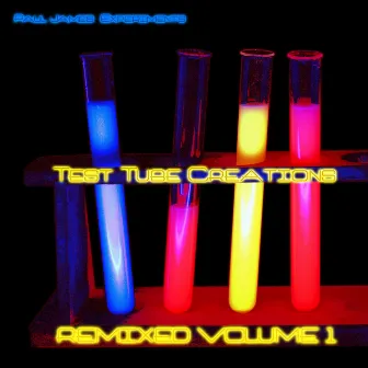 Test Tube Creations Remixed Vol.1 by Paul James