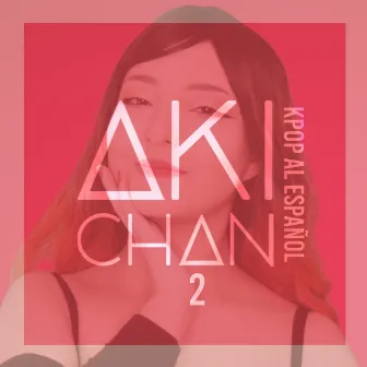 Kpop al Español 2 by Aki Chan