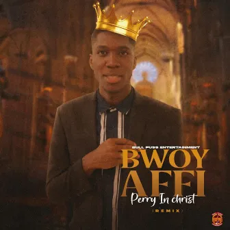 Bwoy Affi (Remix) by Perry InChrist