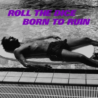 Born to Ruin by Roll the Dice