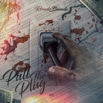 Pull the plug by Rondo Bandz