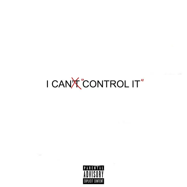 I Can't Control It