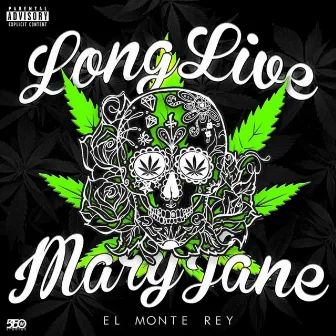 Long Live Mary Jane by El Monte Rey