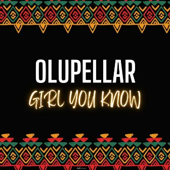 Girl you know by Olupellar