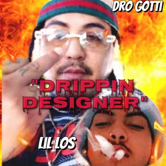 Drippin Designer by 8TG Dro Gotti