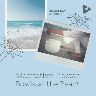 Meditative Tibetan Bowls at the Beach by Beach Day At Home