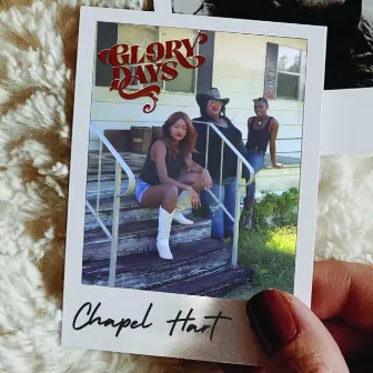 Glory Days by Chapel Hart