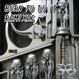 Born to Do It Remixes by Alter Ego