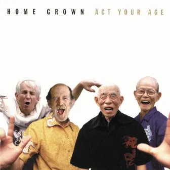 Act Your Age by Home Grown